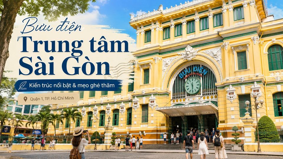 Bưu điện Trung tâm Sài Gòn: kiến trúc và mẹo ghé thăm